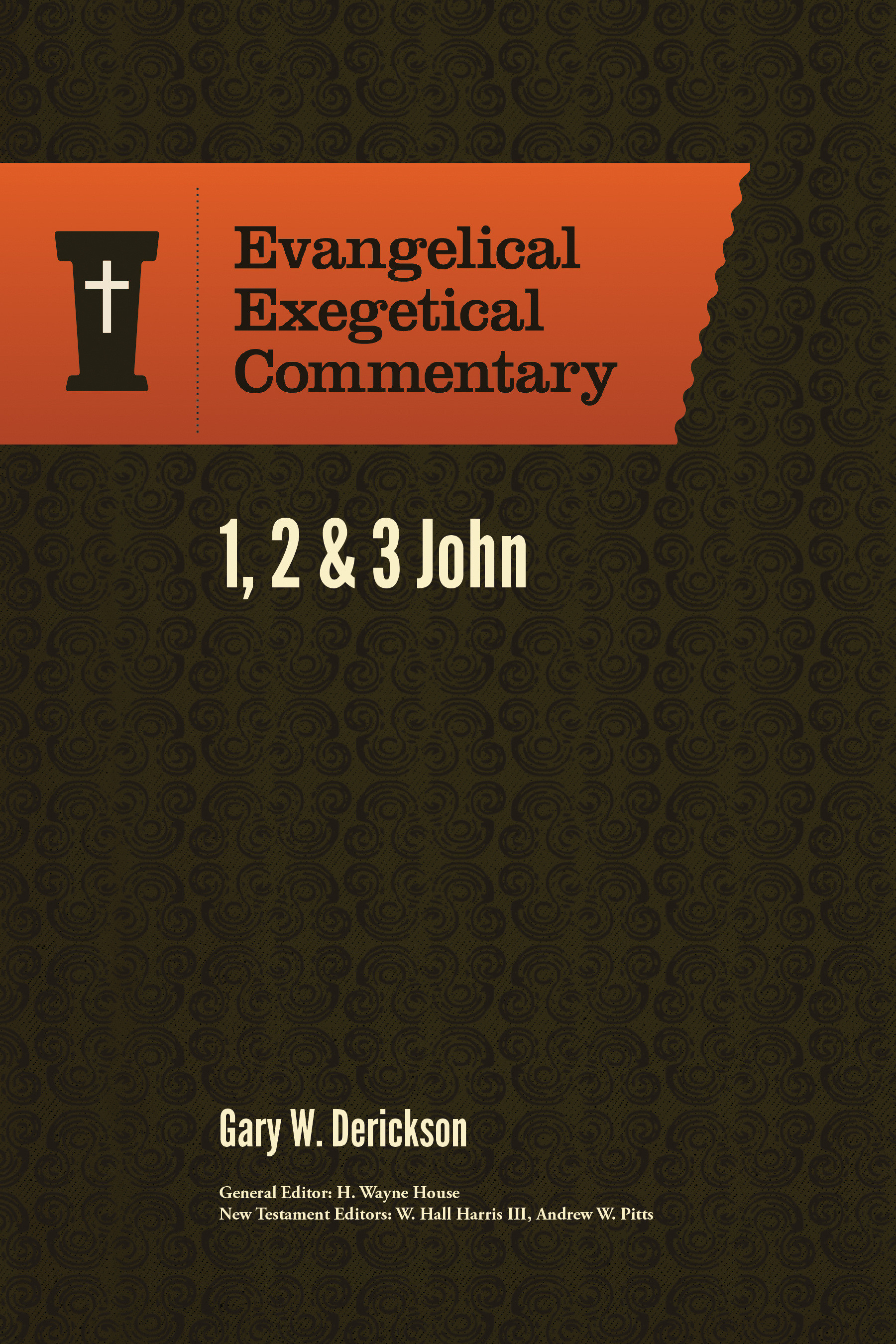 1 2 & 3 John Evangelical Exegetical Commentary By Gary W Derickson