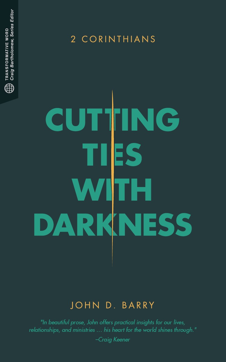 Cutting Ties With Darkness 2 Corinthians By Barry John D (Paperback)