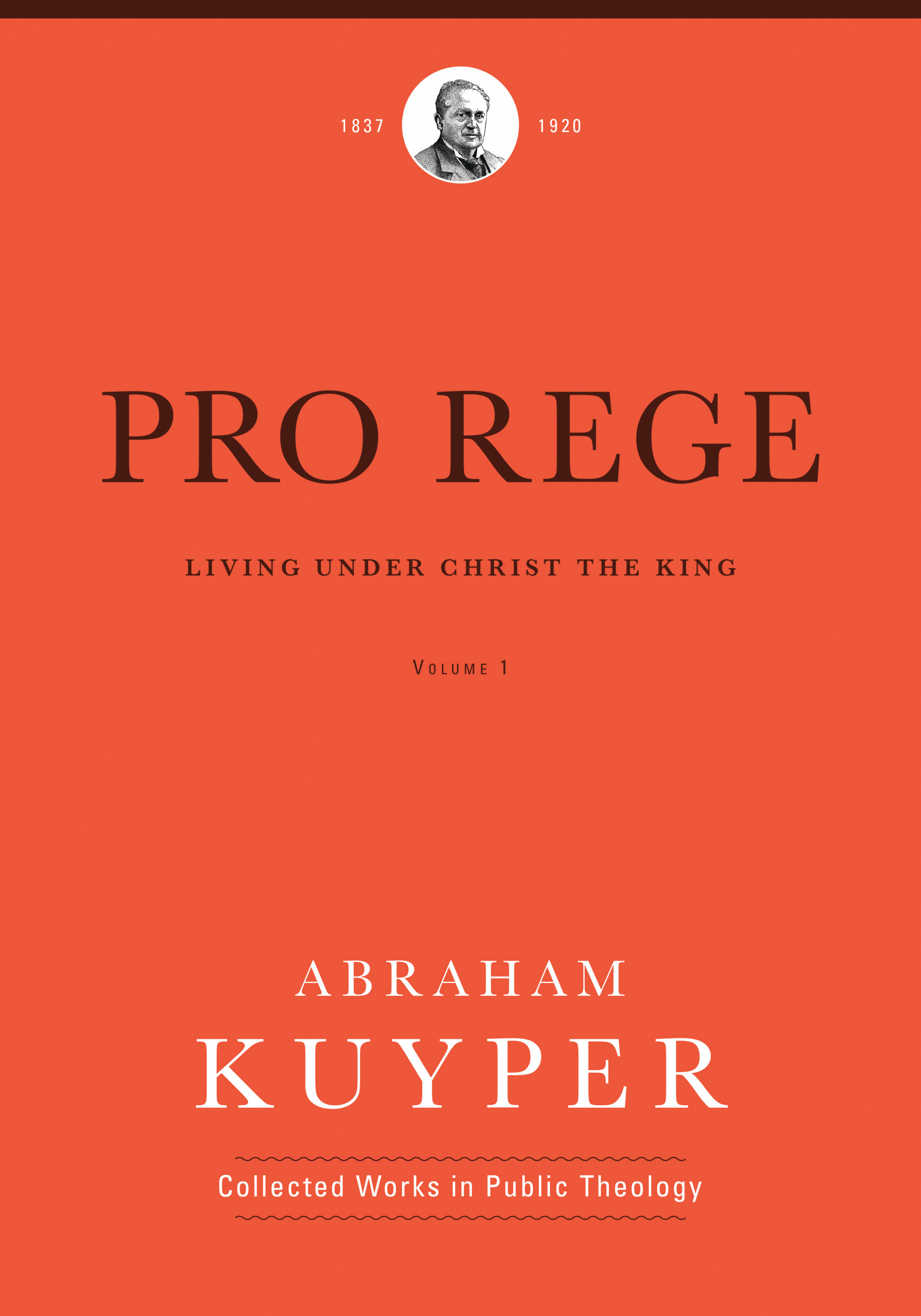 Pro Rege Living Under Christ the King Volume 1 By Kuyper Abraham