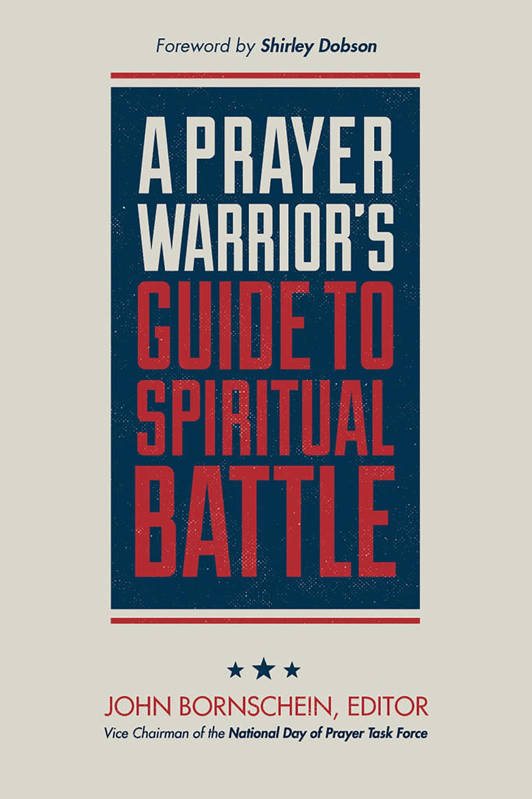 A Prayer Warrior's Guide to Spiritual Battle By Bornschein John