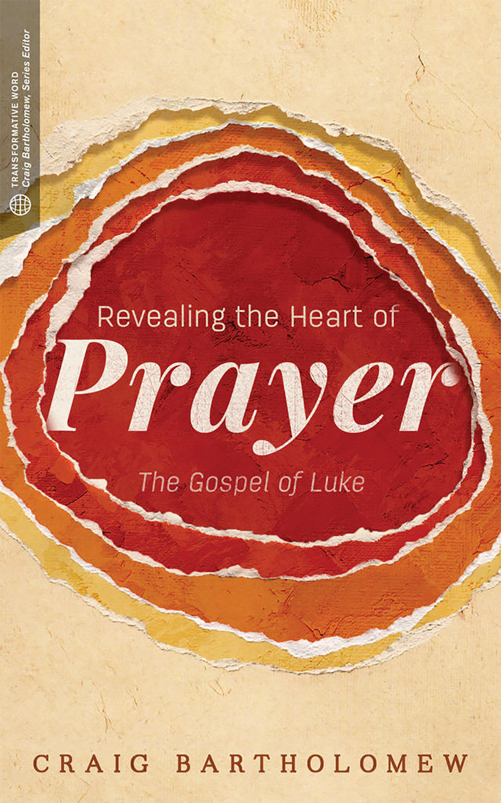 Revealing the Heart of Prayer The Gospel of Luke (Paperback)