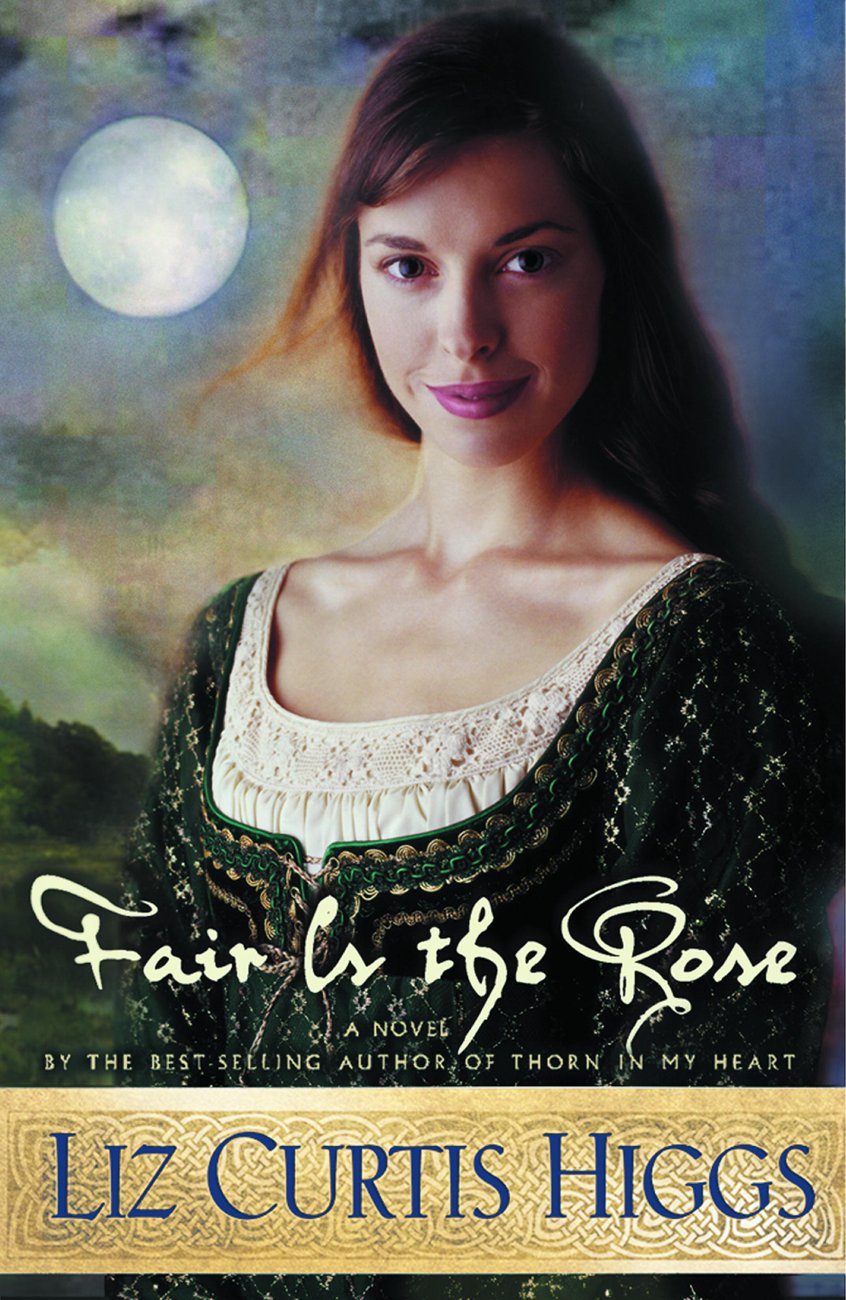 Fair Is The Rose By Liz Curtis Higgs (Paperback) 9781578561278