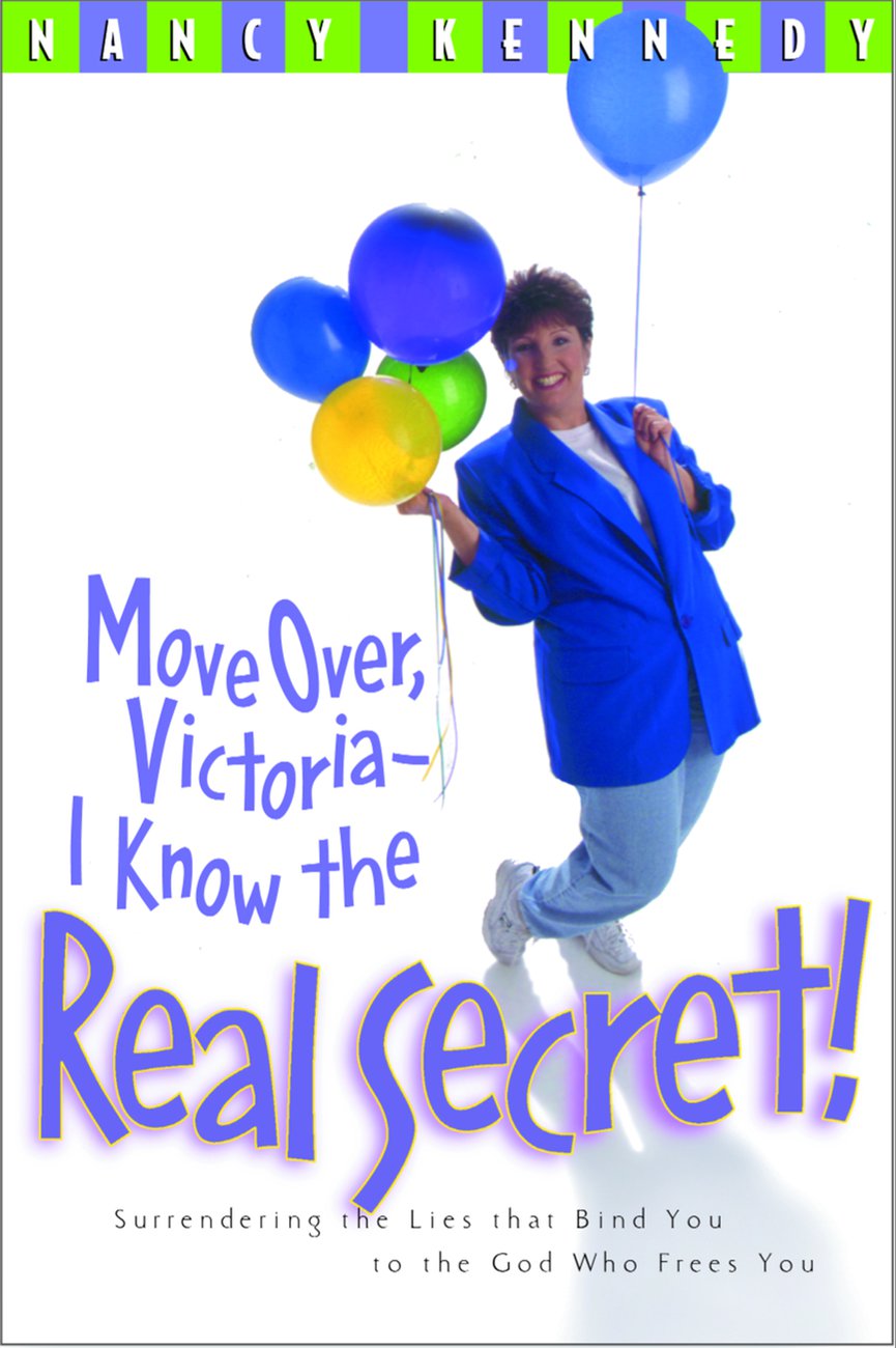 Move Over Victoria- I Know the Real Secret Surrendering the Lies T