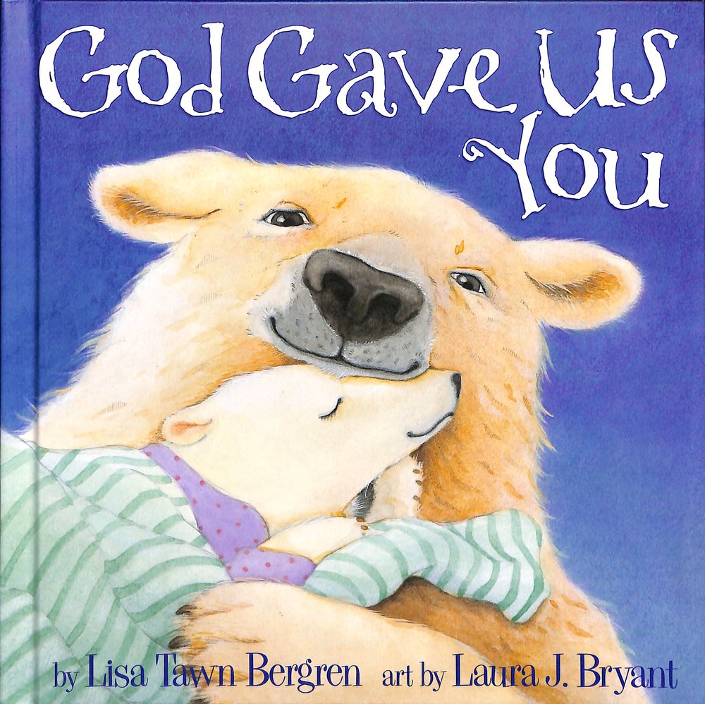 God Gave Us You By Lisa Tawn Bergren (Hardback) 9781578563234