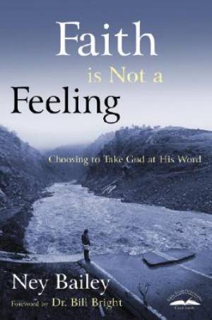 Faith is not a Feeling By Ney Bailey (Paperback) 9781578563432