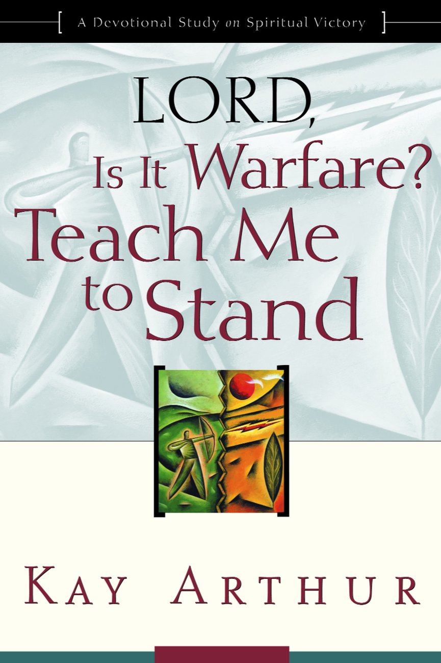 Lord Is It Warfare Teach Me to Stand By Kay Arthur (Paperback)