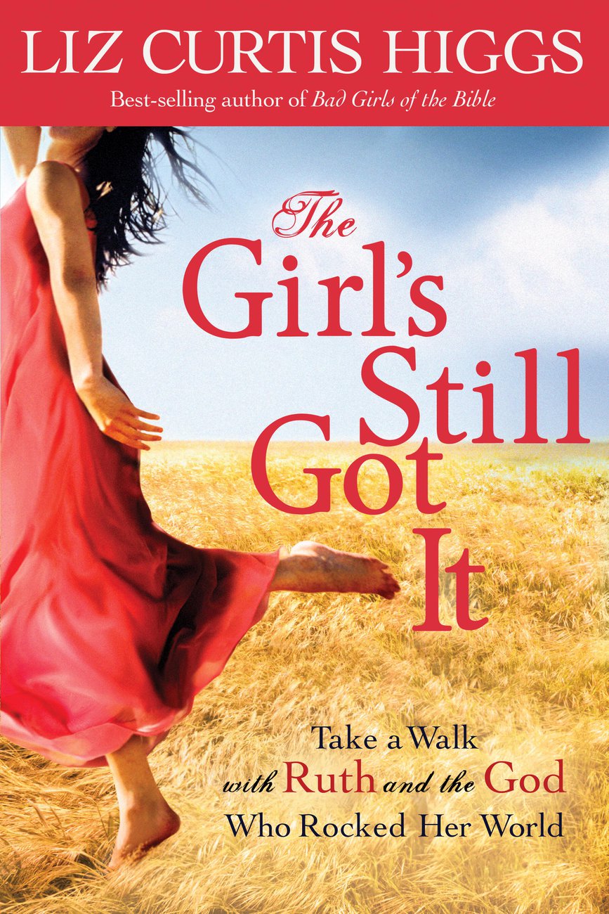 The Girl's Still Got It By Liz Curtis Higgs (Paperback) 9781578564484