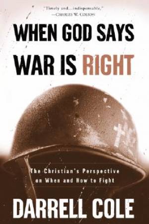 When God Says War Is Right By Darrell Cole (Paperback) 9781578566570