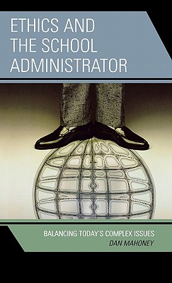 Ethics and the School Administrator By Dan Mahoney (Hardback)