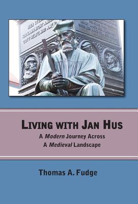 Living with Jan Hus By Fudge Thomas A (Hardback) 9781578962815