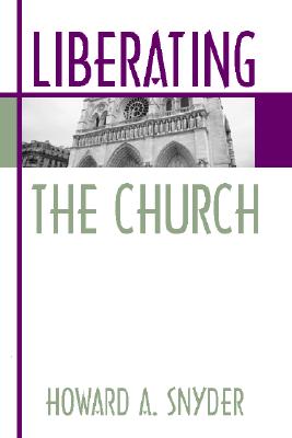 Liberating the Church By Howard A Snyder (Paperback) 9781579100131