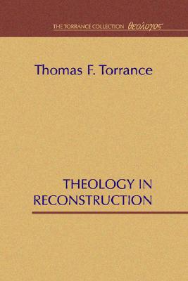 Theology in Reconstruction By Thomas F Torrance (Paperback)