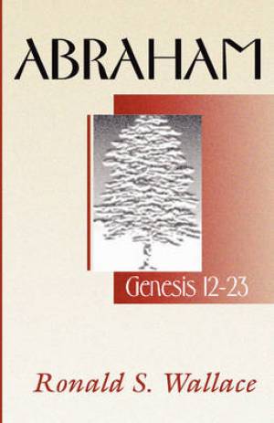 Abraham-Genesis 12-23 By Ronald Wallace (Paperback) 9781579100384