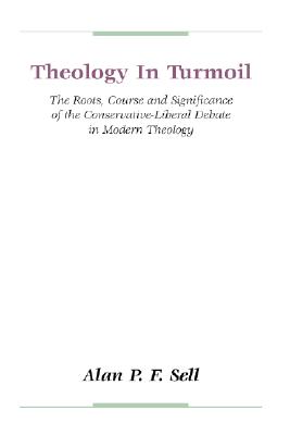 Theology in Turmoil By Alan P F Sell (Paperback) 9781579101145