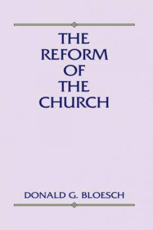 Reform of the Church By Donald G Bloesch (Paperback) 9781579101749