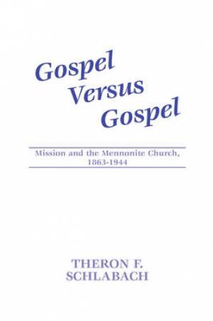 Gospel Versus Gospel By Theron F Schlabach (Paperback) 9781579102111