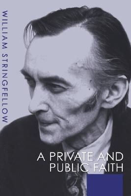 A Private and Public Faith By William Stringfellow (Paperback)