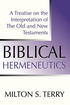 Biblical Hermeneutics First Edition A Treatise on the Interpretation