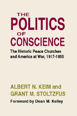 The Politics of Conscience The Historic Peace Churches and America at