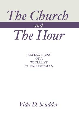 The Church and the Hour By Vida D Scudder (Paperback) 9781579105471