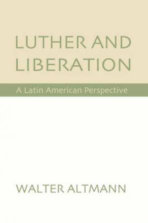 Luther and Liberation By Walter Altmann (Paperback) 9781579105488