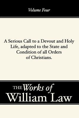 A Serious Call to a Devout and Holy Life Adapted to the State and Con