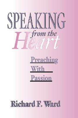 Speaking from the Heart By Ward Richard F Ward (Paperback)