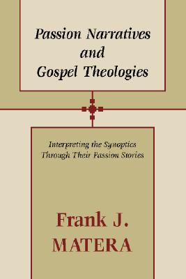 Passion Narratives and Gospel Theologies By Matera Frank (Paperback)