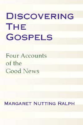 Discovering the Gospels Four Accounts of the Good News