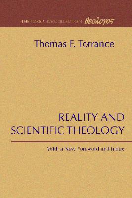 Reality and Scientific Theology By Torrance Thomas F Torrance