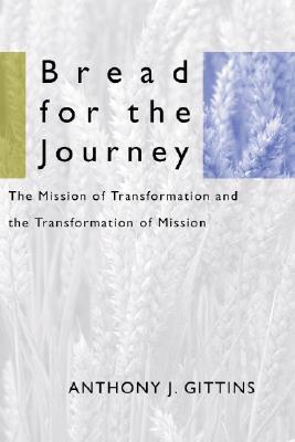 Bread for the Journey The Mission of Transformation and the Transform