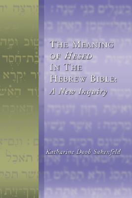 The Meaning of Hesed in the Hebrew Bible A New Inquiry (Paperback)