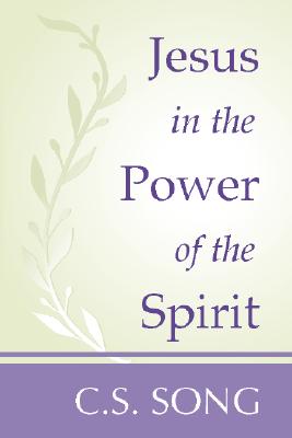 Jesus in the Power of the Spirit By Song C s Song (Paperback)