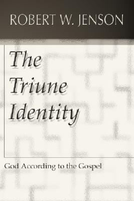 The Triune Identity God According to the Gospel By Jenson Robert W