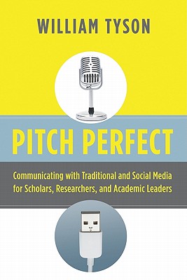 Pitch Perfect Communicating with Traditional and Social Media for Sch