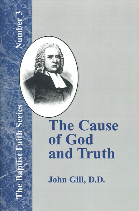 The Cause of God and Truth By John Gill (Paperback) 9781579788865