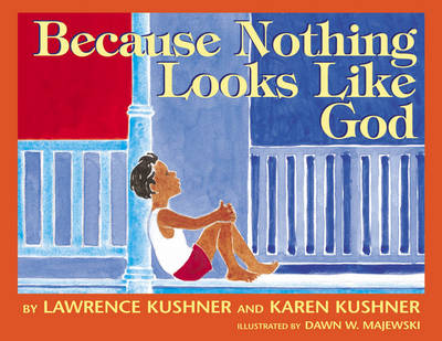 Because Nothing Looks Like God By Karen Kushner Lawrence Kushner