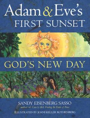 Adam and Eve's First Sunset God's New Day By Sandy Eisenberg Sasso