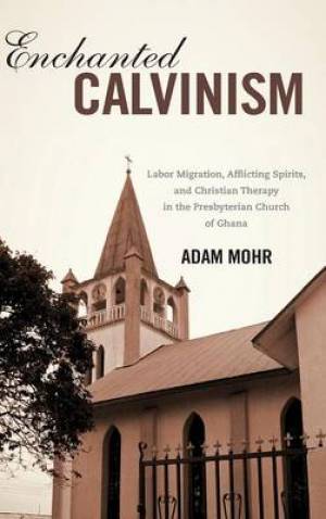 Enchanted Calvinism By Adam Mohr customer (Hardback) 9781580464628