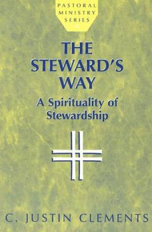 The Steward's Way By Justin C Clements (Paperback) 9781580510110