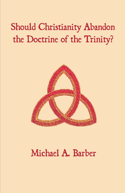 Should Christianity Abandon the Doctrine of the Trinity (Paperback)