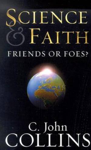 Science and Faith By C John Collins (Paperback) 9781581344301