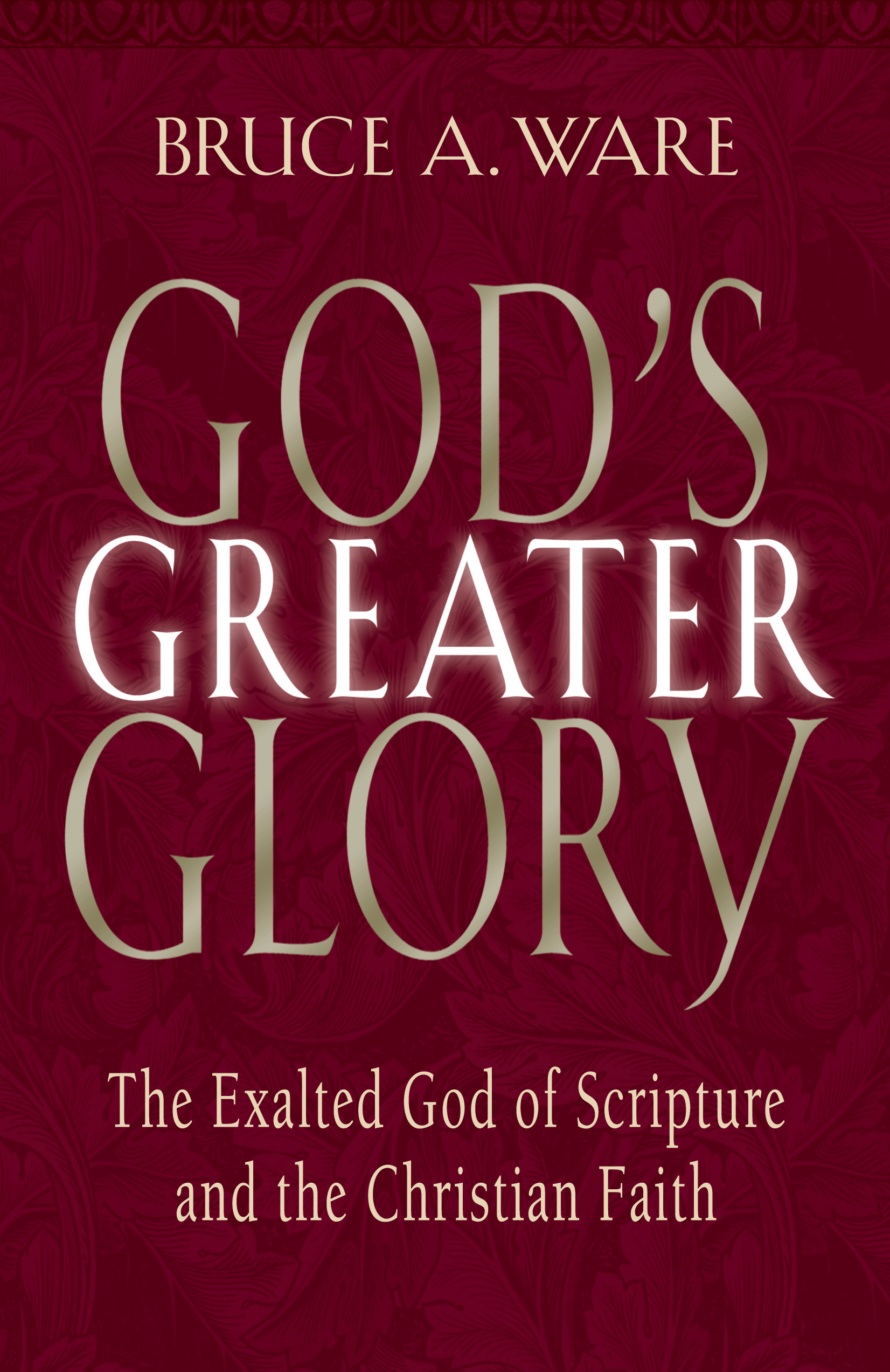 God's Greater Glory By Bruce A Ware (Paperback) 9781581344431