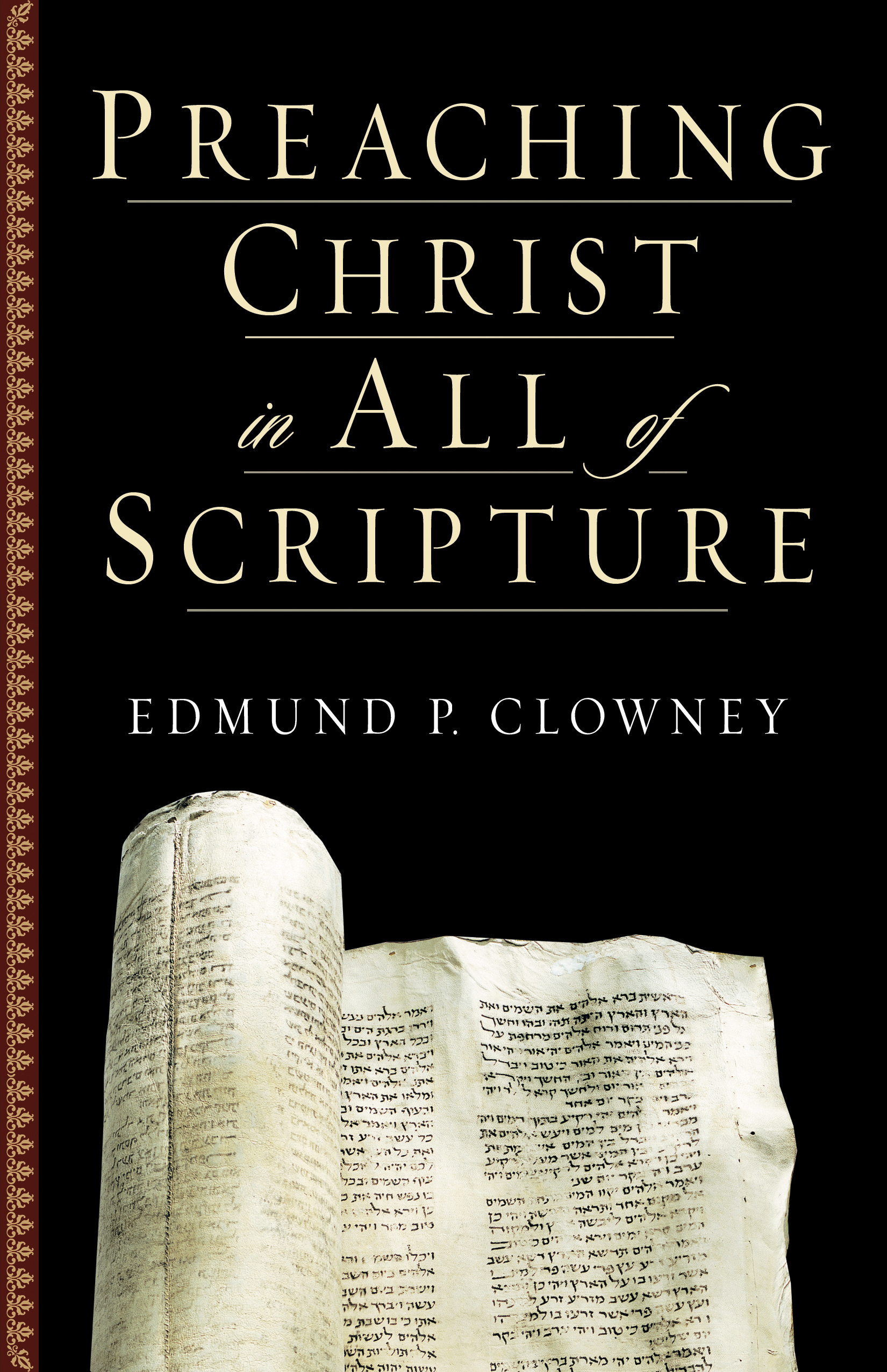 Preaching Christ in All of Scripture By Edmund P Clowney (Paperback)