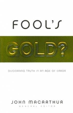 Fool's Gold Discerning Truth in an Age of Error (Paperback)