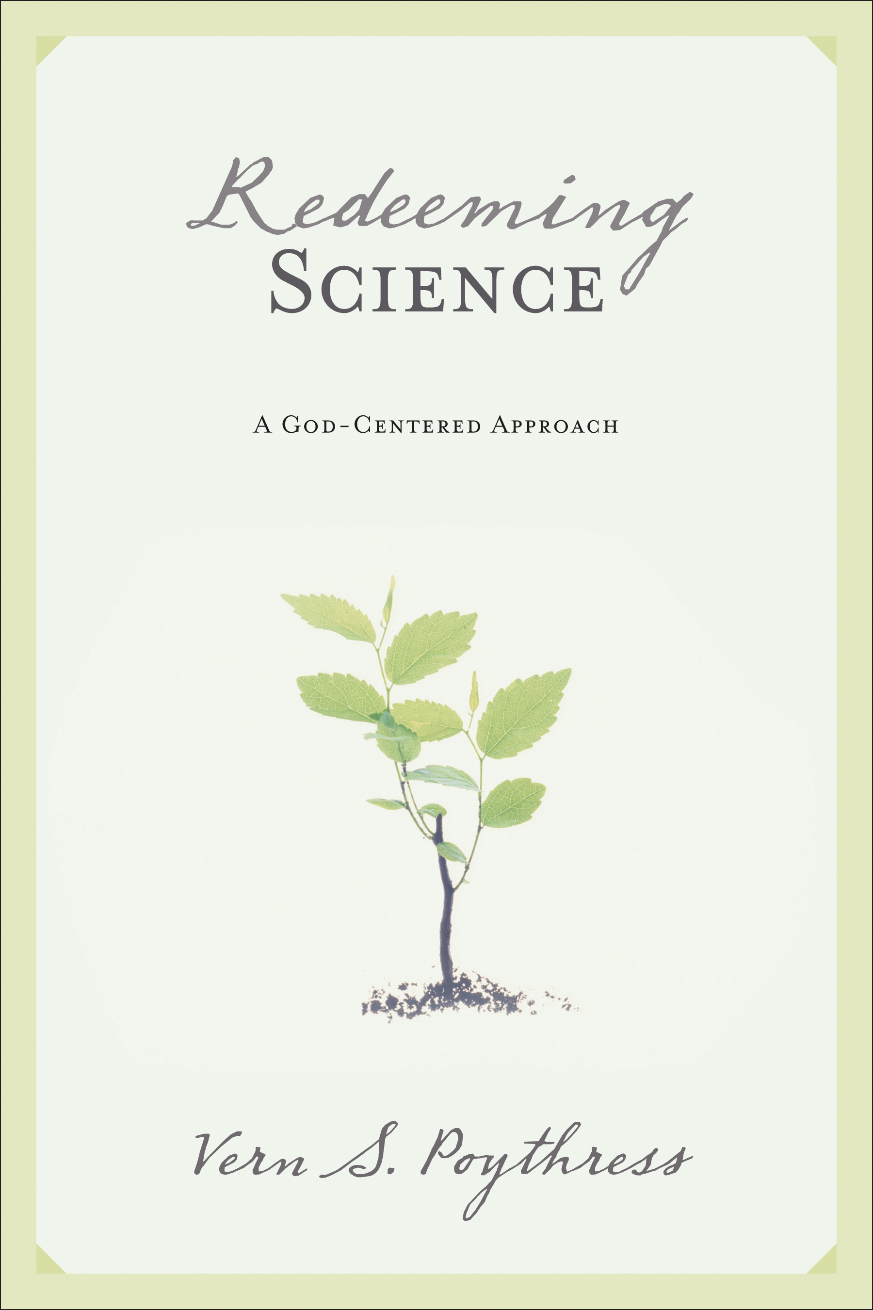 Redeeming Science By Vern Sheridan Poythress (Paperback) 9781581347319