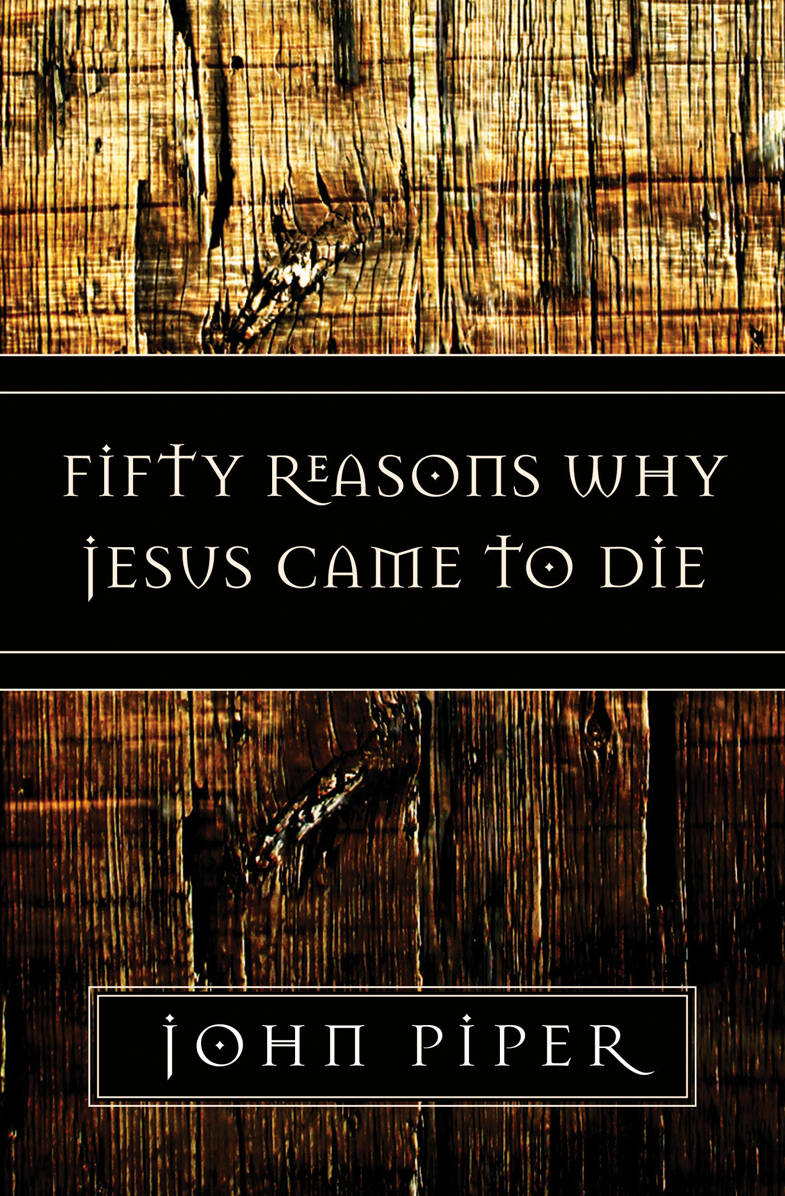 50 Reasons Why Jesus Came To Die By Piper John (Paperback)