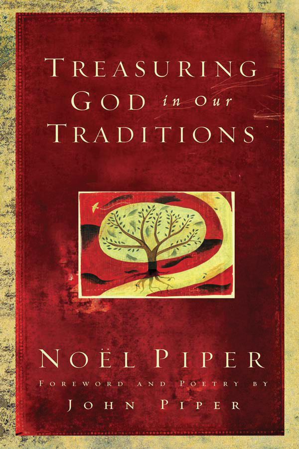 Treasuring God In Our Traditions By Noel Piper (Paperback)