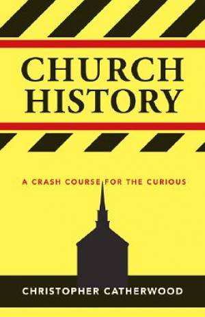 Church History By Christopher Catherwood (Paperback) 9781581348415