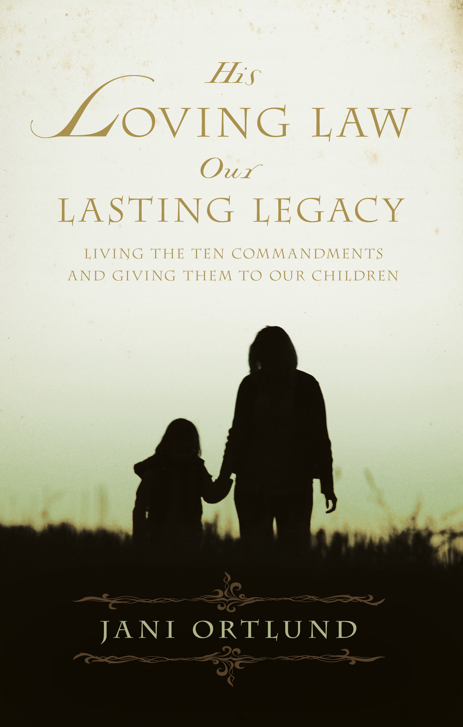 His Loving Law Our Lasting Legacy By Jani Ortlund (Paperback)